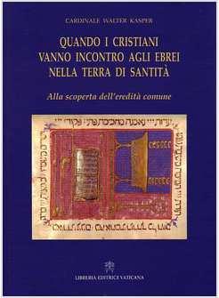 QUANDO I CRISTIANI VANNO INCONTRO AGLI EBREI NELLA TERRA DI SANTITA'