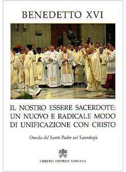 NOSTRO ESSERE SACERDOTE UN NUOVO E RADICALE MODO DI UNIFICAZIONE CON CRISTO