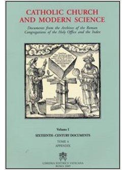CATHOLIC CHURCH AND MODERN SCIENCE. DOCUMENTS FROM THE ARCHIVES OF THE ROMAN