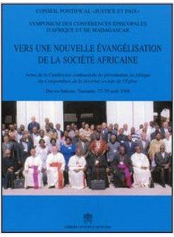 VERS UNE NOUVELLE EVANGELISATION DE LA SOCIETE' AFRICAINE. ACTES DE LA CONFERENC