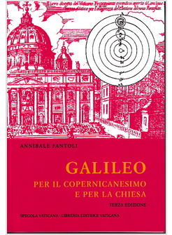 GALILEO PER IL COPERNICANESIMO E PER LA CHIESA