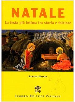 NATALE LA FESTA PIU' INTIMA TRA STORIA E FOLCLORE