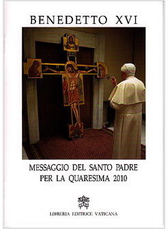 MESSAGGIO DEL SANTO PADRE PER LA QUARESIMA 2010