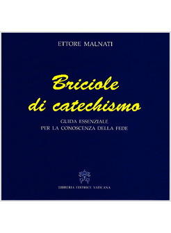 BRICIOLE DI CATECHISMO GUIDA ESSENZIALE PER LA CONOSCENZA DELLA FEDE