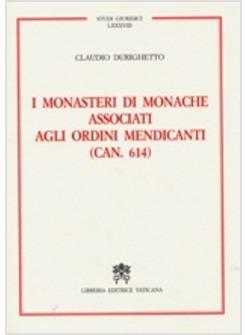 MONASTERI DELLE MONACHE ASSOCIATI AGLI ORDINI MENDICANTI (CAN 614)