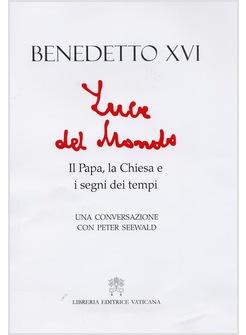 LUCE DEL MONDO IL PAPA LA CHIESA E I SEGNI DEI TEMPI CONVERSAZ CON PETER SEEWALD