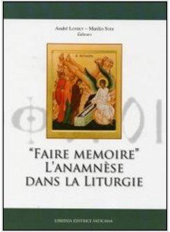 FAIRE MEMOIRE. L'ANAMNESE DANS LA LITURGIE