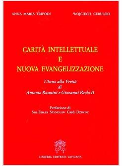CARITA' INTELLETTUALE E NUOVA EVANGELIZZAZIONE. L'INNO DELLA VERITA' DI ANTONIO