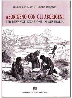 ABORIGENO CON GLI ABORIGENI. PER L'EVANGELIZZAZIONE IN AUSTRALIA