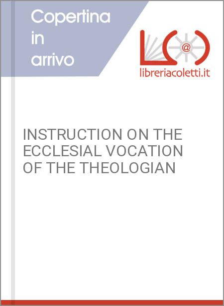 INSTRUCTION ON THE ECCLESIAL VOCATION OF THE THEOLOGIAN