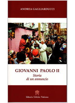 GIOVANNI PAOLO II STORIA DI UN ANNUNCIO 