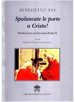SPALANCATE LE PORTE A CRISTO! MEDITAZIONI SU GIOVANNI PAOLO II 
