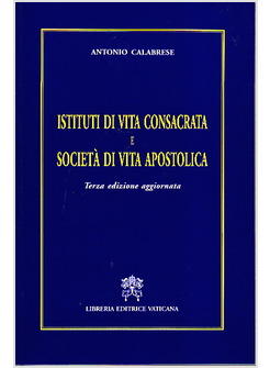 ISTITUTI DI VITA CONSACRATA E SOCIETA' DI VITA APOSTOLICA