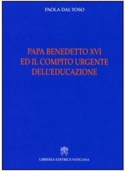 PAPA BENEDETTO XVI ED IL COMPITO URGENTE DELL'EDUCAZIONE