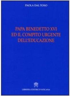 PAPA BENEDETTO XVI ED IL COMPITO URGENTE DELL'EDUCAZIONE