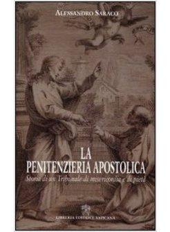 LA PENITENZIERIA APOSTOLICA STORIA DI UN TRIBUNALE DI MISERICORDIA E DI PIETA'
