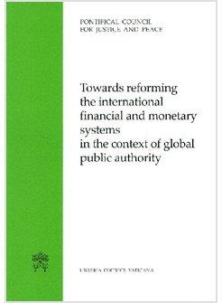 TOWARDS REFORMING THE INTERNATIONAL FINANCIAL AND MONETARY SYSTEMS IN THE CONTEX