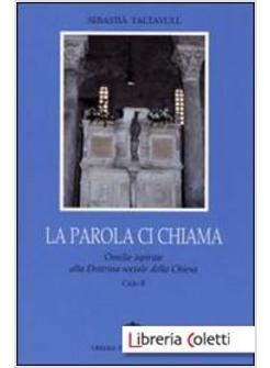 LA PAROLA CI CHIAMA OMELIE ISPIRATE ALLA DOTTRINA SOCIALE DELLA CHIESA CICLO B