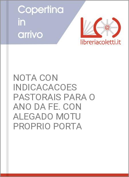 NOTA CON INDICACACOES PASTORAIS PARA O ANO DA FE. CON ALEGADO MOTU PROPRIO PORTA