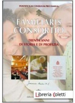 FAMILIARIS CONSORTIO. TRENTA ANNI DI STORIA E PROFEZIA