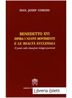 BENEDETTO XVI ISPIRA I NUOVI MOVIMENTI E LE REALTA' ECCLESIALI