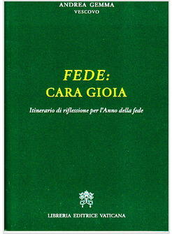 FEDE: CARA GIOIA. ITINERARIO DI RIFLESSIONE PER L'ANNO DELLA FEDE