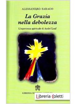 LA GRAZIA NELLA DEBOLEZZA. L'ESPERIENZA SPIRITUALE DI ANDRE' LOUF