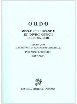 ORDO MISSAE CELEBRANDAE ET DIVINI OFFICII PERSOLVENDI ANNO LITURGICO 2012-2013