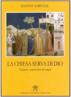 LA CHIESA SERVA DI DIO. TESTIMONI E ANNUNCIATORI DEL VANGELO