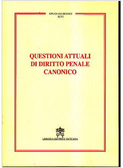 QUESTIONI ATTUALI DI DIRITTO PENALE CANONICO
