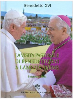 LA VISITA PASTORALE DI BENEDETTO XVI A LAMEZIA TERME 9 OTTOBRE 2011