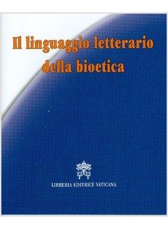 IL LINGUAGGIO LETTERARIO DELLA BIOETICA 