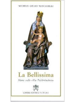 LA BELLISSIMA. MARIA SULLA "VIA PULCHRITUDINIS".