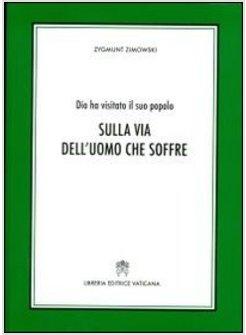 DIO HA VISITATO IL SUO POPOLO SULLA VIA DELL'UOMO CHE SOFFRE
