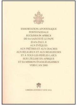 EXORTATION APOSTOLIQUE POSTSYNODALE ECCLESIA IN AFRICA DE SA SAINTETE' LE PAPE