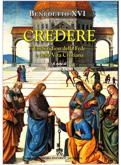 CREDERE. ENCHIRIDION DELLA FEDE E DELLA VITA CRISTIANA