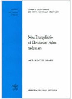 NOVA EVANGELIZATIO AD CHRISTIANAM FIDEM TRADENDAM. INSTRUMENTUM LABORIS