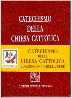 CATECHISMO DELLA CHIESA CATTOLICA EDIZIONE ANNO DELLA FEDE