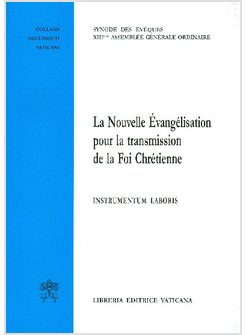 NOUVELLE EVANGELISATION POUR LA TRANSMISSIONE DE LA FOI CHRETIENNE. INSTRUMENTUM