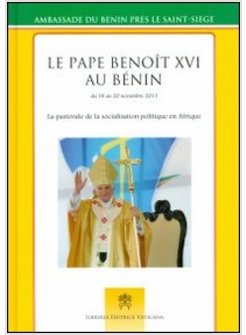 PAPE BENOIT AU BENIN DU 18 AU 20 NOVEMBRE 2012. LA PASTORALE DE LA SOCIALISATION