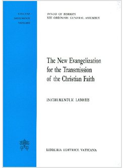 NEW EVANGELIZATION FOR THE CHRISTIAN FAITH. INSTRUMENTUM LABORIS (THE)