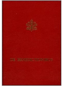 DE BENEDICTIONIBUS. RITUALE ROMANUM EX DECRETO SACROSANCTI OECUMENICI CONCILII