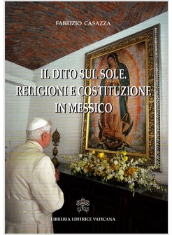 IL DITO SUL SOLE. RELIGIONE E COSTITUZIONE IN MESSICO