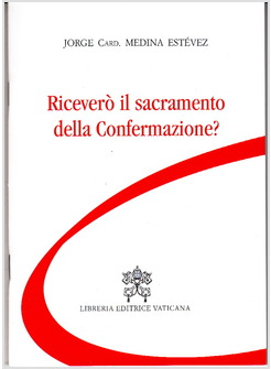RICEVERO' IL SACRAMENTO DELLA CONFERMAZIONE?