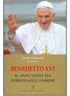 BENEDETTO XVI. IL PAPA VISTO DA PERSONAGGI FAMOSI