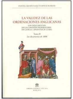 VALIDEZ DE LAS ORDENACIONES ANGLICANAS. LOS DOCUMENTOS DE LA COMISION