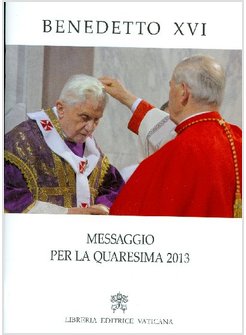 MESSAGGIO PER LA QUARESIMA 2013