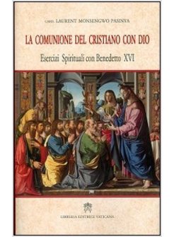 LA COMUNIONE DEL CRISTIANO CON DIO ESERCIZI SPIRITUALI CON BENEDETTO XVI