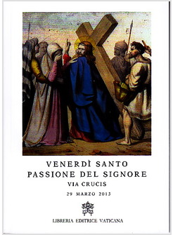 VIA CRUCIS 2013 VENERDI' SANTO PASSIONE DEL SIGNORE 