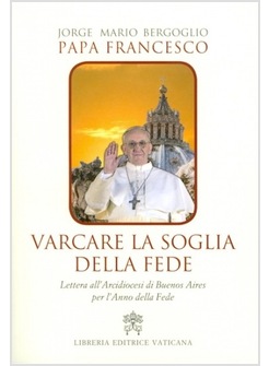 VARCARE LA SOGLIA DELLA FEDE LETTERA ALL'ARCIDIOCESI DI BUENOS AIRES PER L'ANNO